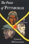 In time for the 250th, labor historian Charles McCollester offers a people’s history of Pittsburgh.