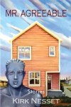 Kirk Nesset’s flash-fiction collection Mr. Agreeable is more than pleasant.