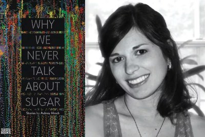 A review of Aubrey Hirsch’s Why We Never Talk About Sugar