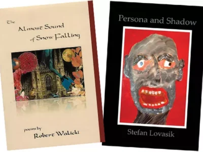 Reviews of recent chapbooks by local poets Robert Walicki and Stefan Lovasik