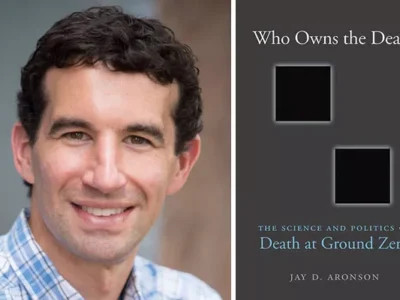 Jay D. Aronson’s new book Who Owns the Dead?: The Science and Politics of Death at Ground Zero explores the ethical frontiers of DNA identification of bodily remains
