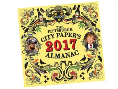 Pittsburgh City Paper’s 2017 Almanac: Everything you need to know to get through the year ahead
