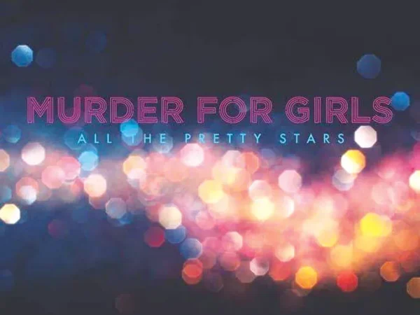 New Local Release: Murder for Girls’ All the Pretty Stars