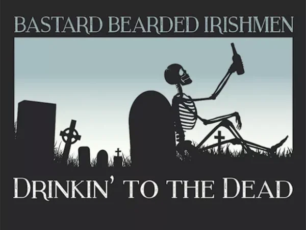 Bastard Bearded Irishmen releases Drinkin’ to the Dead