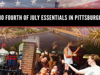 10 Fourth of July Essentials in Pittsburgh