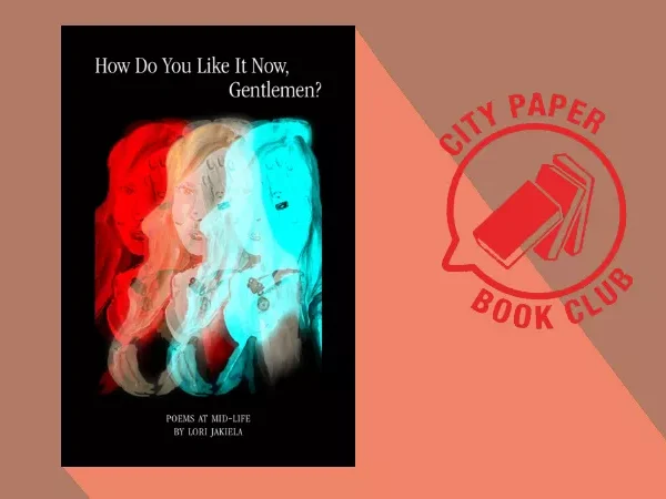 Lori Jakiela’s How Do You Like It Now, Gentlemen?