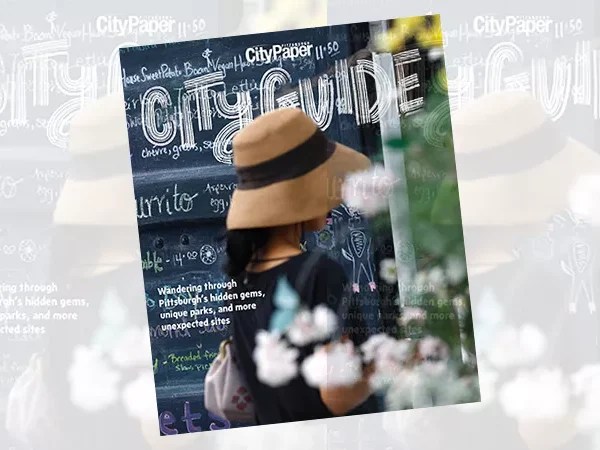 City Guide 2022: Seeking out Pittsburgh’s hidden gems, old favorites, and unique places