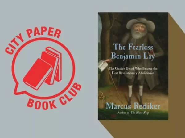 The Fearless Benjamin Lay weaves a rich, informative tale of an early abolitionist