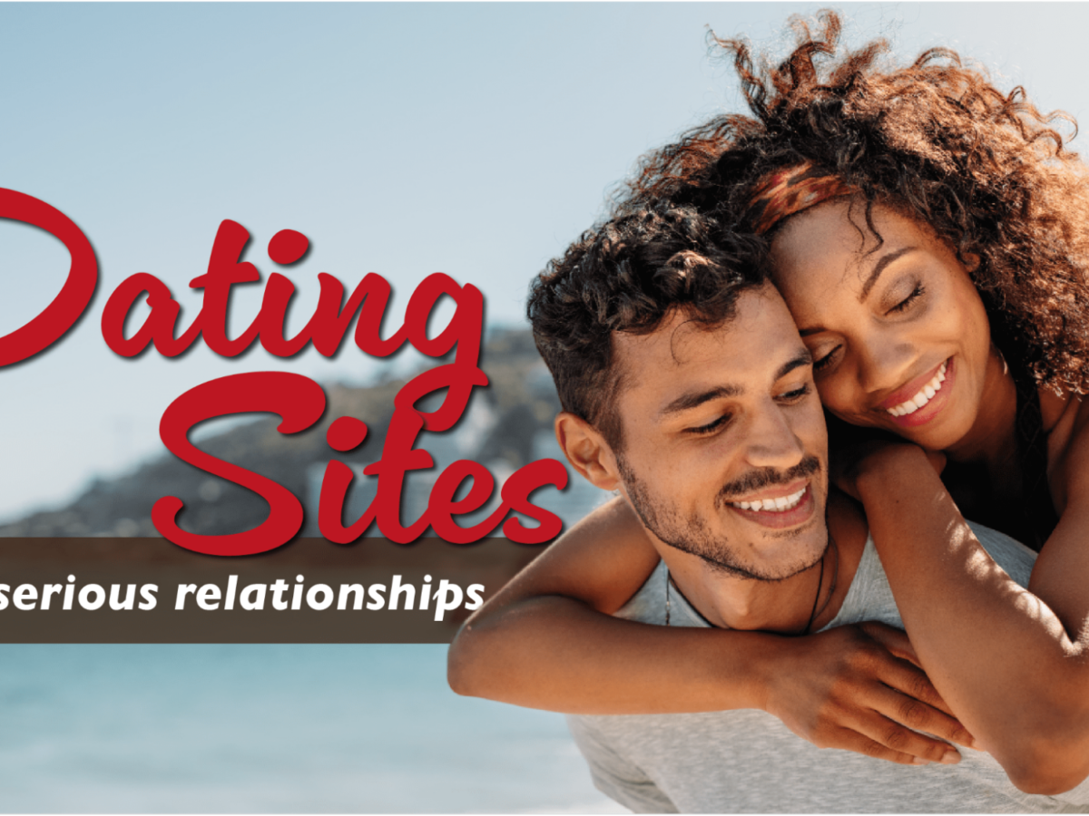Best Dating Sites for Serious Relationships