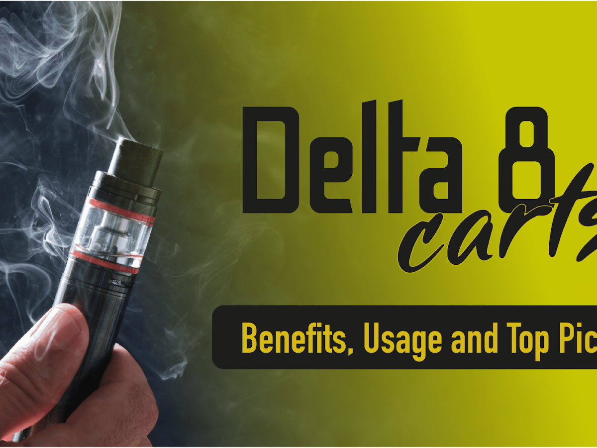 Best Delta 8 Carts: Find out the Benefits, Usage and Our Top Picks
