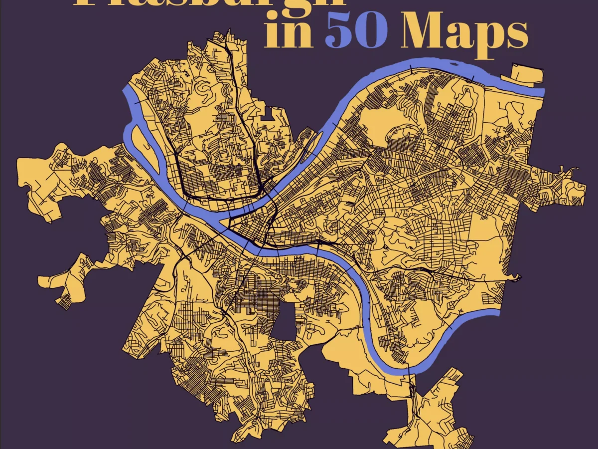 Pittsburgh in 50 Maps considers the Steel City from all angles
